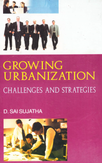 GROWING URBANIZATION - CHALLENGES AND STRATEGIES