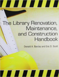 THE LIBRARY RENOVATION, MAINTENANCE, AND CONSTRUCTION HANDBOOK