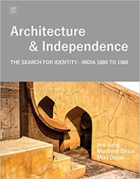 ARCHITECTURE AND INDEPENDENCE - THE SEARCH FOR IDENTITY - INDIA 1880 TO 1980