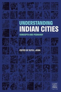 UNDERSTANDING INDIAN CITIES - CONCEPTS AND PEDAGOGY