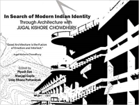IN SEARCH OF MODERN INDIAN IDENTITY - THROUGH ARCHITECTURE WITH JUGAL KISHORE CHOWDHURY