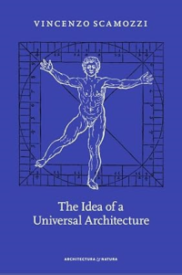VINCENZO SCAMOZZI - THE IDEA OF A UNIVERSAL ARCHITECTURE