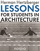 LESSONS FOR STUDENTS IN ARCHITECTURE - HERMAN HERTZBERGER
