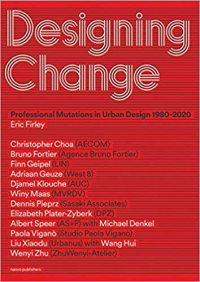 DESIGNING CHANGE - PROFESSIONAL MUTATIONS IN URBAN DESIGN 1980 - 2020