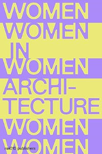 WOMEN IN ARCHITECTURE - DOCUMENTS AND HISTORIES