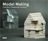 MODEL MAKING - CONCEIVE CREATE AND CONVINCE