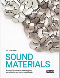 SOUND MATERIALS - A COMPENDIUM OF SOUND ABSORBING MATERIALS FOR ARCHITECTURE AND DESIGN