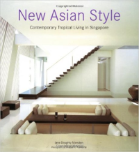 NEW ASIAN STYLE - CONTEMPORARY TROPICAL LIVING IN SINGAPORE
