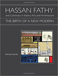 HASSAN FATHY AND CONTINUITY IN ISLAMIC ARTS AND ARCHITECTURE - THE BIRTH OF A NEW MODERN