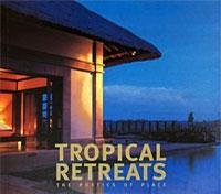 TROPICAL RETREATS - THE POETICS OF PLACE