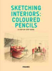 SKETCHING INTERIORS - COLOURED PENCILS - A STEP BY SETP GUIDE