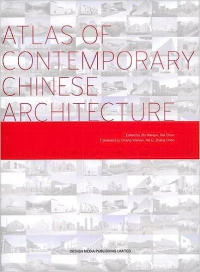 ATLAS OF CONTEMPORARY CHINESE ARCHITECTURE
