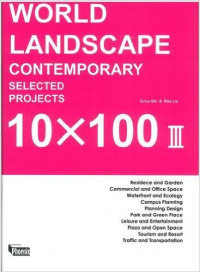 WORLD LANDSCAPE CONTEMPORARY SELECTED PROJECTS 10 X 100 III