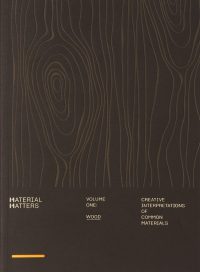 MATERIAL MATTERS - VOLUME 1 - WOOD - CREATIVE NTERPRETATONS