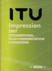 IMPRESSION 2007 INTERNATIONAL TELECOMMUNICATION EXHIBITIONS