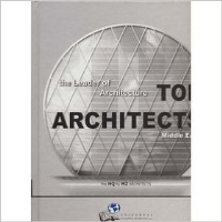 TOP ARCHITECTS - THE LEADER OF ARCHITECTURE MIDDLE EAST-VOLUME I