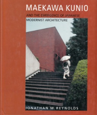 MAEKAWA KUNIO AND THE EMERGENCE OF JAPANESE MODERNIST ARCHITECTURE
